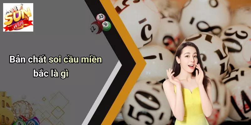 Bản chất soi cầu miền bắc là gì