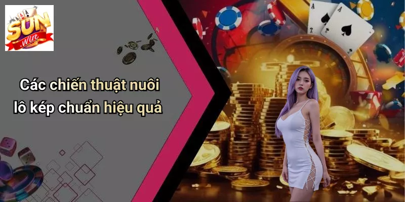 Các chiến thuật nuôi lô kép chuẩn hiệu quả