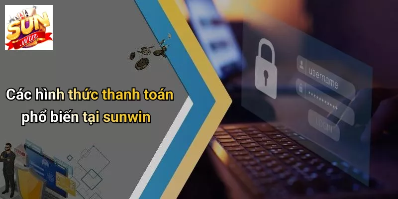 Các hình thức thanh toán phổ biến tại sunwin