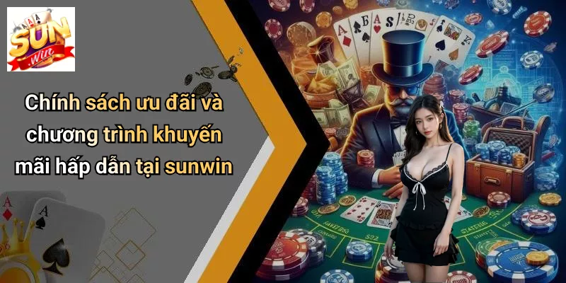Chính sách ưu đãi và chương trình khuyến mãi hấp dẫn tại sunwin
