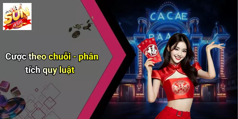 Cược theo chuỗi - phân tích quy luật