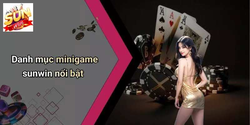 Danh mục minigame sunwin nổi bật