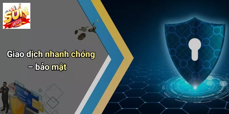Giao dịch nhanh chóng – bảo mật