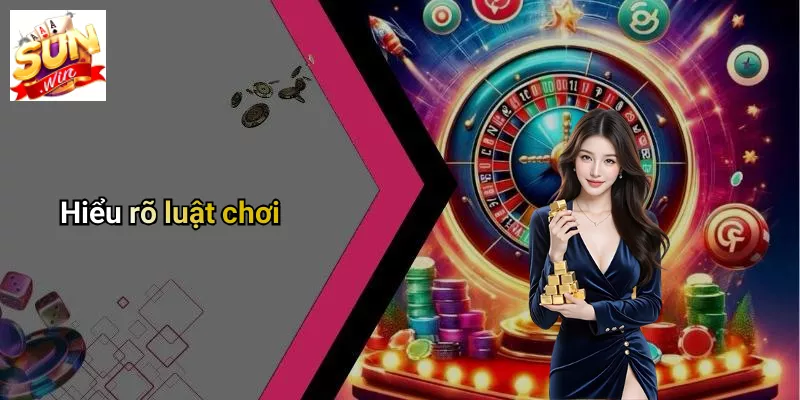 Hiểu rõ luật chơi