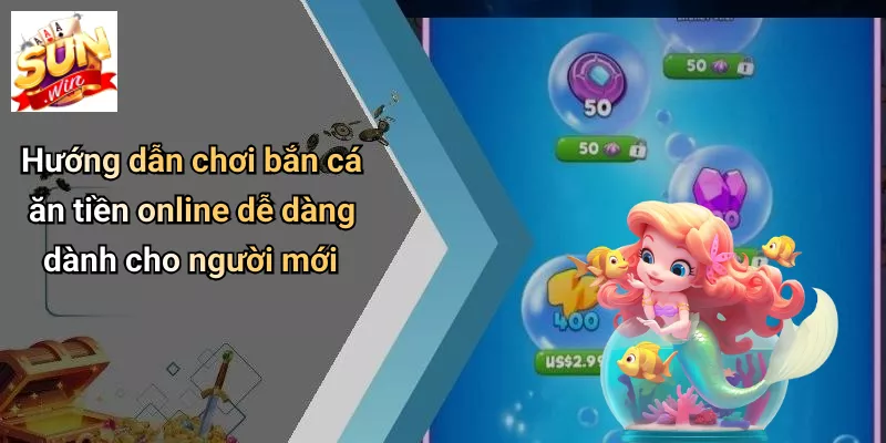 Hướng dẫn chơi bắn cá ăn tiền online dễ dàng dành cho người mới