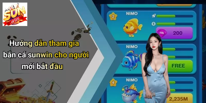 Hướng dẫn tham gia bắn cá sunwin cho người mới bắt đầu