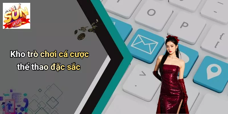 Kho trò chơi cá cược thể thao đặc sắc