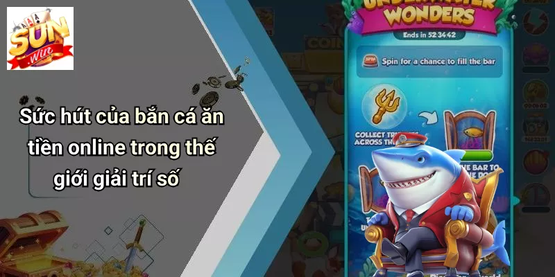 Sức hút của bắn cá ăn tiền online trong thế giới giải trí số