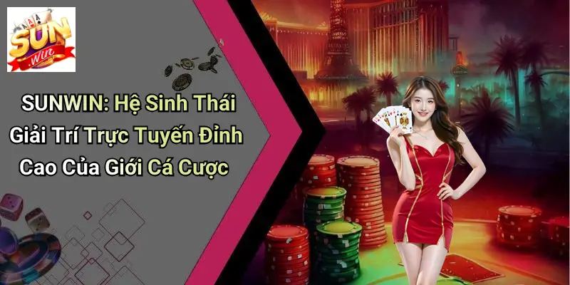 lien-he-sunwin-he-sinh-thai-giai-tri-truc-tuyen