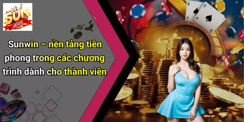 Sunwin – nền tảng tiên phong trong các chương trình dành cho thành viên