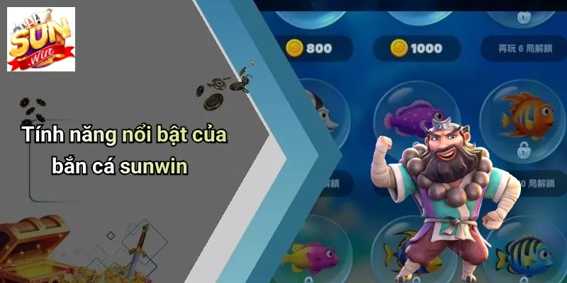 Tính năng nổi bật của bắn cá sunwin