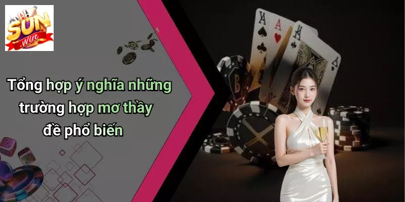 Tổng hợp ý nghĩa những trường hợp mơ thầy đề phổ biến